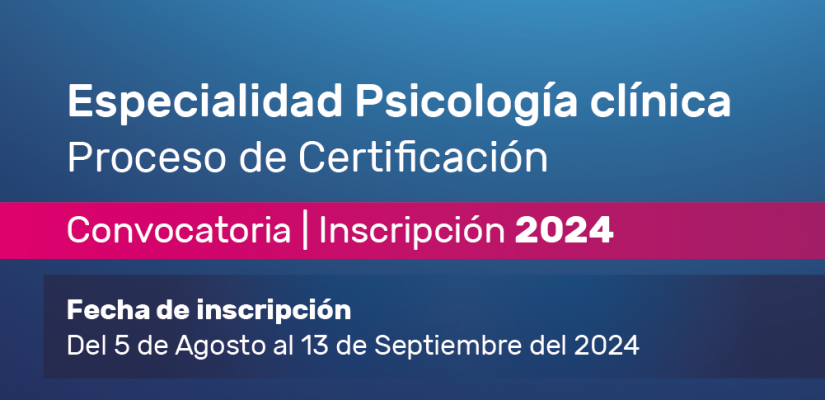 Especialidad Psicología clínica. Proceso de Certificación Convocatoria – Inscripción 2024
