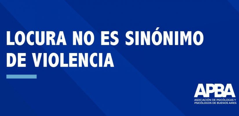 Locura no es sinónimo de violencia